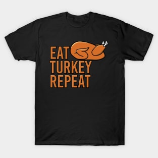 Eat Turkey Repeat Fun Thanksgiving Design T-Shirt